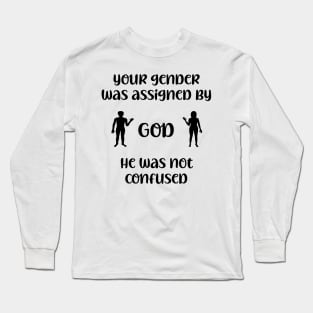 Your Gender Was Assigned by GOD. Long Sleeve T-Shirt